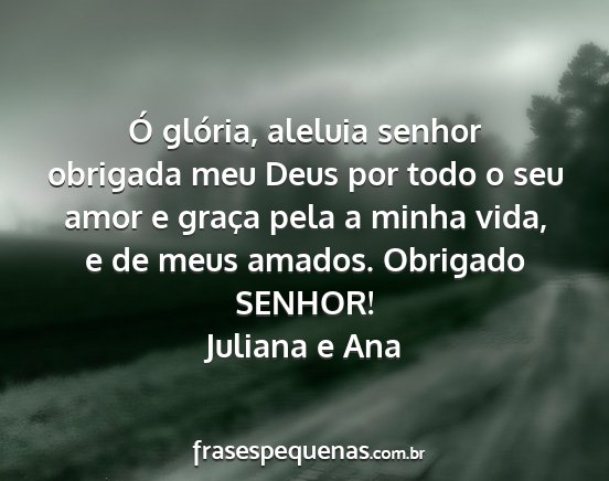 Juliana e Ana - Ó glória, aleluia senhor obrigada meu Deus por...