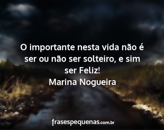 Marina Nogueira - O importante nesta vida não é ser ou não ser...