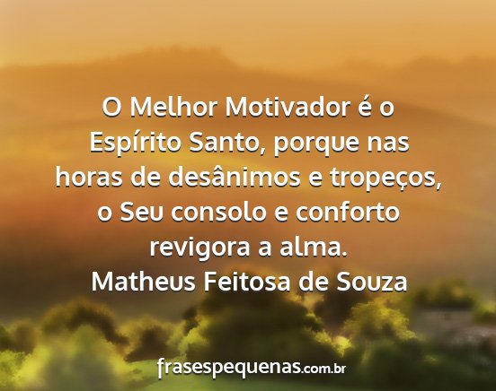 Matheus Feitosa de Souza - O Melhor Motivador é o Espírito Santo, porque...