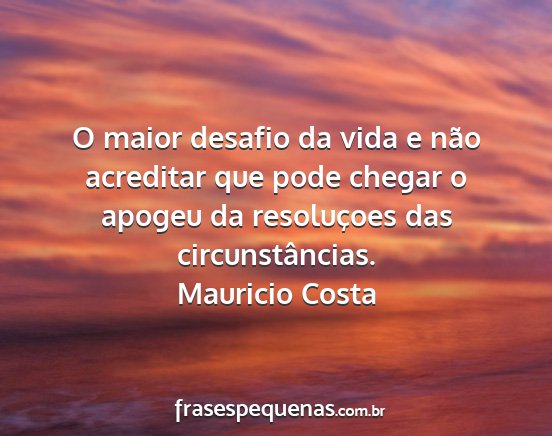 Mauricio Costa - O maior desafio da vida e não acreditar que pode...