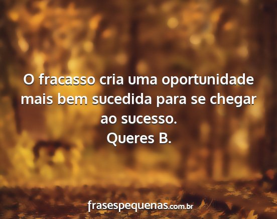 Queres B. - O fracasso cria uma oportunidade mais bem...