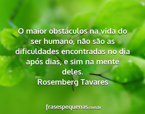 Rosemberg Tavares - O maior obstáculos na vida do ser humano, não...