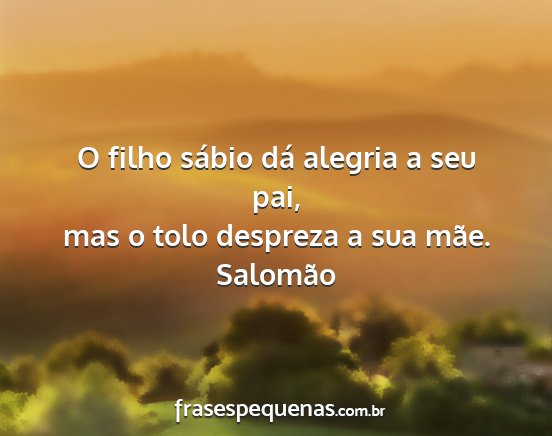 O Filho Sábio Dá Alegria A Seu Pai Mas O Tolo