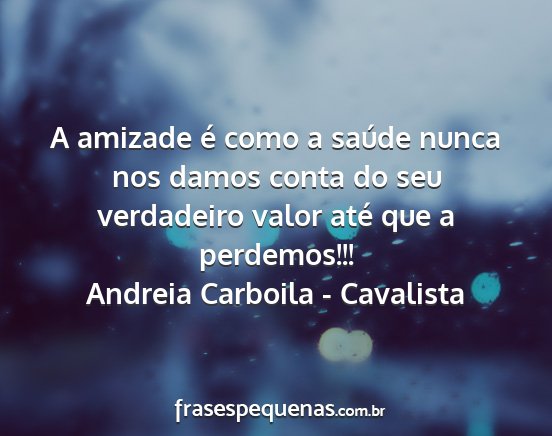 Andreia Carboila - Cavalista - A amizade é como a saúde nunca nos damos conta...