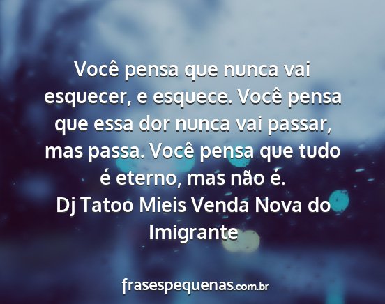 Dj Tatoo Mieis Venda Nova do Imigrante - Você pensa que nunca vai esquecer, e esquece....