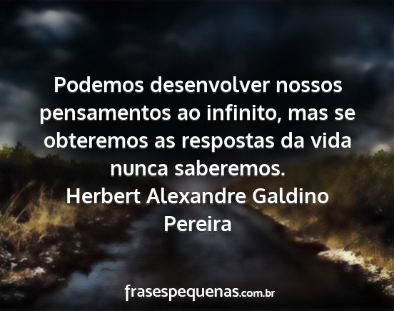 Herbert Alexandre Galdino Pereira - Podemos desenvolver nossos pensamentos ao...