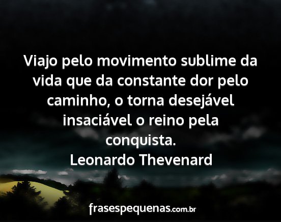 Leonardo Thevenard - Viajo pelo movimento sublime da vida que da...