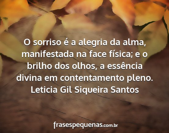 Leticia Gil Siqueira Santos - O sorriso é a alegria da alma, manifestada na...