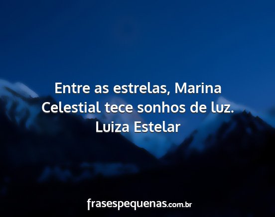 Luiza Estelar - Entre as estrelas, Marina Celestial tece sonhos...