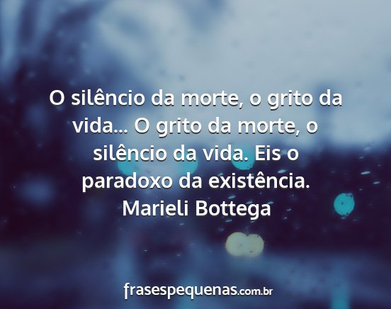 Marieli Bottega - O silêncio da morte, o grito da vida... O grito...