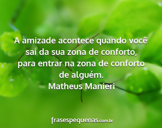 Matheus Manieri - A amizade acontece quando você sai da sua zona...