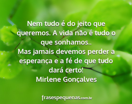 Mirlene Gonçalves - Nem tudo é do jeito que queremos. A vida não é...