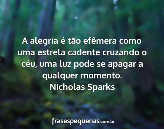 Nicholas Sparks - A alegria é tão efêmera como uma estrela...