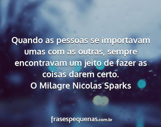 O Milagre Nicolas Sparks - Quando as pessoas se importavam umas com as...