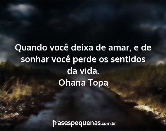 Ohana Topa - Quando você deixa de amar, e de sonhar você...