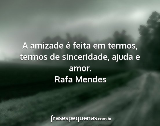 Rafa Mendes - A amizade é feita em termos, termos de...