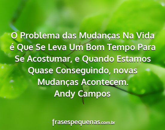 Andy Campos - O Problema das Mudanças Na Vida é Que Se Leva...