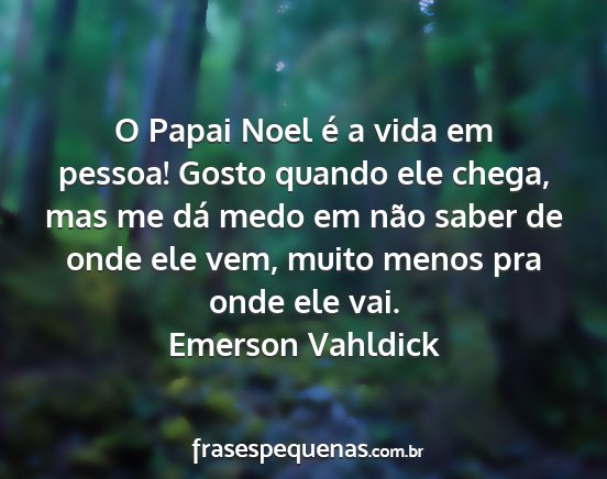 Emerson Vahldick - O Papai Noel é a vida em pessoa! Gosto quando...