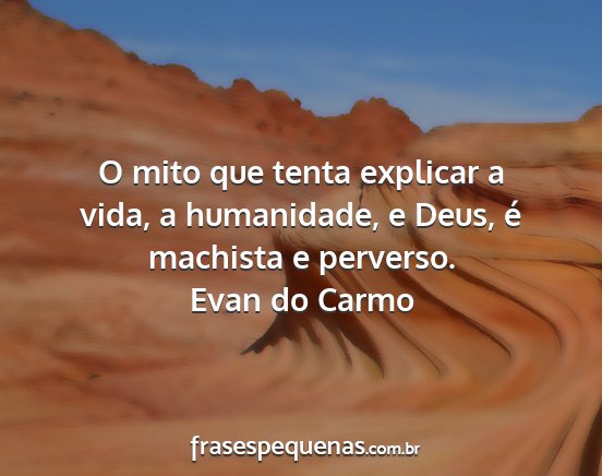 Evan do Carmo - O mito que tenta explicar a vida, a humanidade, e...