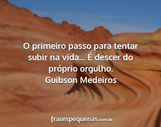 Guibson Medeiros - O primeiro passo para tentar subir na vida... É...