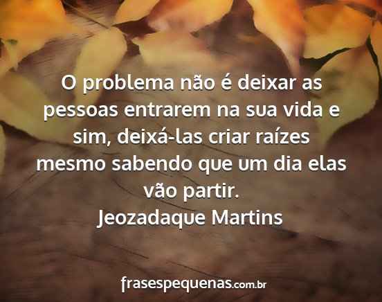 Jeozadaque Martins - O problema não é deixar as pessoas entrarem na...