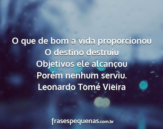 Leonardo Tomé Vieira - O que de bom a vida proporcionou O destino...