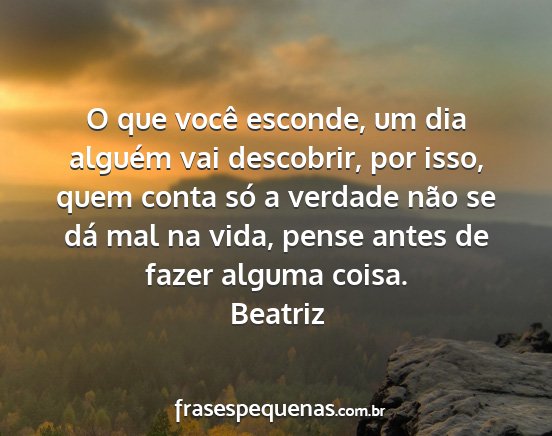 Beatriz - O que você esconde, um dia alguém vai...