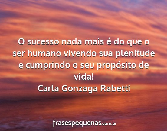 Carla Gonzaga Rabetti - O sucesso nada mais é do que o ser humano...