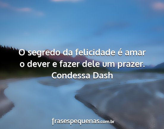 Condessa Dash - O segredo da felicidade é amar o dever e fazer...