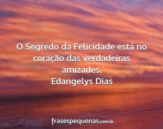 Edangelys Dias - O Segredo da Felicidade está no coração das...