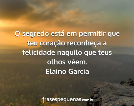 Elaino Garcia - O segredo está em permitir que teu coração...