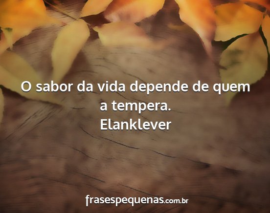Elanklever - O sabor da vida depende de quem a tempera....