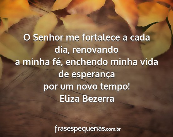 Eliza Bezerra - O Senhor me fortalece a cada dia, renovando a...