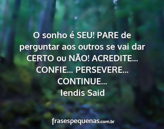 Iendis Said - O sonho é SEU! PARE de perguntar aos outros se...