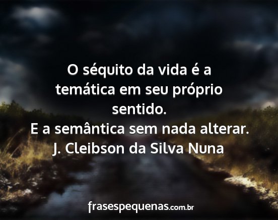 J. Cleibson da Silva Nuna - O séquito da vida é a temática em seu próprio...