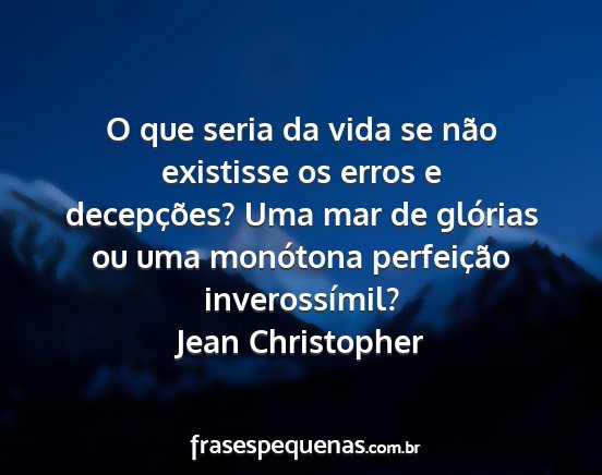 Jean Christopher - O que seria da vida se não existisse os erros e...
