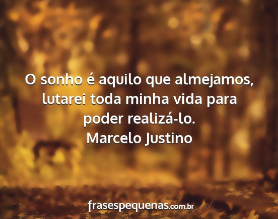 Marcelo Justino - O sonho é aquilo que almejamos, lutarei toda...