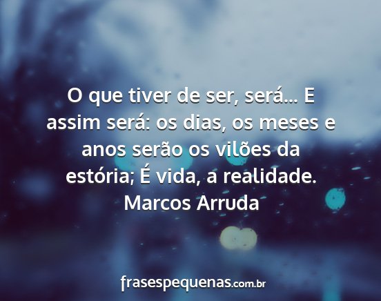 Marcos Arruda - O que tiver de ser, será... E assim será: os...
