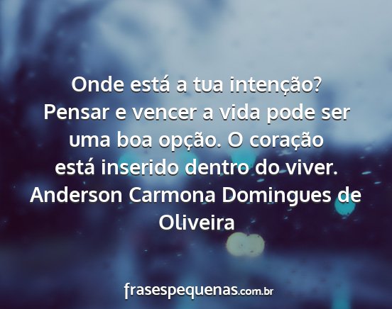 Anderson Carmona Domingues de Oliveira - Onde está a tua intenção? Pensar e vencer a...