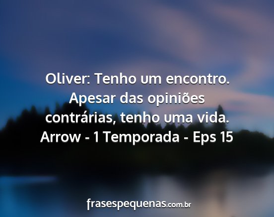 Arrow - 1 Temporada - Eps 15 - Oliver: Tenho um encontro. Apesar das opiniões...