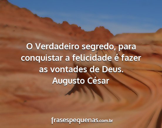 Augusto César - O Verdadeiro segredo, para conquistar a...