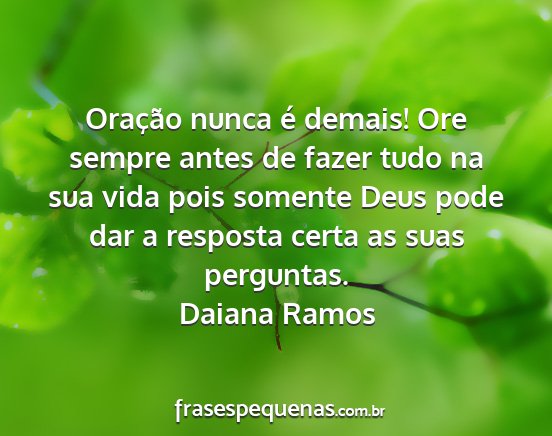 Daiana Ramos - Oração nunca é demais! Ore sempre antes de...