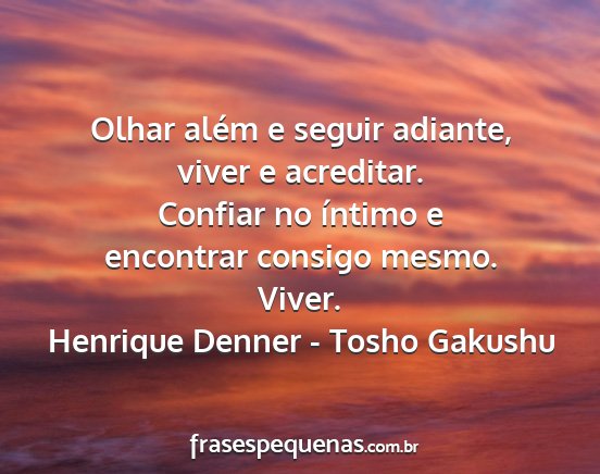 Henrique Denner - Tosho Gakushu - Olhar além e seguir adiante, viver e acreditar....
