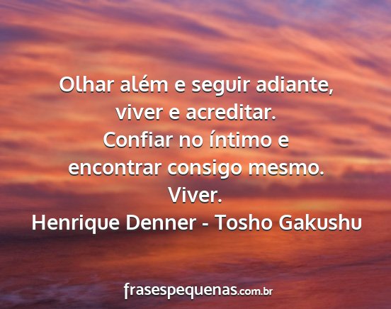Henrique Denner - Tosho Gakushu - Olhar além e seguir adiante, viver e acreditar....