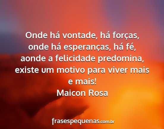 Maicon Rosa - Onde há vontade, há forças, onde há...