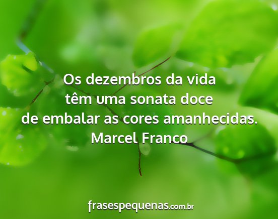 Marcel Franco - Os dezembros da vida têm uma sonata doce de...