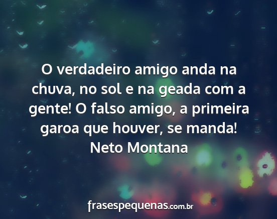 Neto Montana - O verdadeiro amigo anda na chuva, no sol e na...