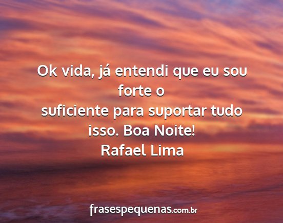 Rafael Lima - Ok vida, já entendi que eu sou forte o...