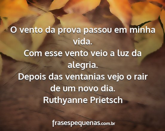 Ruthyanne Prietsch - O vento da prova passou em minha vida. Com esse...