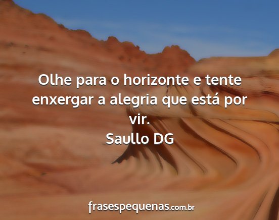 Saullo DG - Olhe para o horizonte e tente enxergar a alegria...